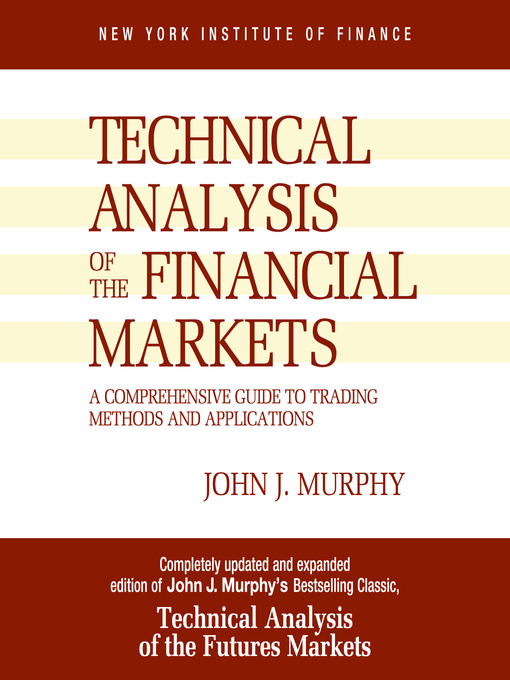 Title details for Technical Analysis of the Financial Markets by John J. Murphy - Wait list